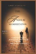 The Angelic Manifestation Guide: A comprehensive guide with partnering with Angels, God and Holy Spirit to achieve your dreams