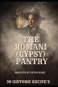 The Romani (Gypsy) Pantry: 30 Historic Recipe's