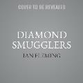 Diamond Smugglers: The True Story of an International Crime Ring and Its Downfall, Told by the Creator of James Bond