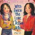 With Twice the Love, Dessie Mei