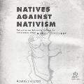Natives Against Nativism: Antiracism and Indigenous Critique in Postcolonial France