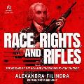 Race, Rights, and Rifles: He Origins of the Nra and Contemporary Gun Culture