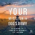 Your Mission in God's Army: Discovering and Completing Your Faith-Filled Assignment Before Christ's Return