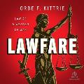 Lawfare: Law as a Weapon of War