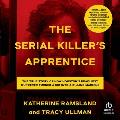 The Serial Killer's Apprentice: The True Story of How Houston's Deadliest Murderer Turned a Kid Into a Killing Machine