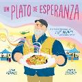 Un Plato de Esperanza (a Plate of Hope, Spanish Edition): La Inspiradora Historia del Chef Jos? Andr?s Y World Central Kitchen