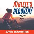 The Athlete's Guide to Recovery: Rest, Relax, and Restore for Peak Performance (2nd Edition)