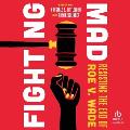 Fighting Mad: Resisting the End of Roe V. Wade