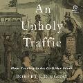 An Unholy Traffic: Slave Trading in the Civil War South