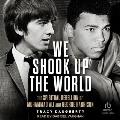 We Shook Up the World: The Spiritual Rebellion of Muhammed Ali and George Harrison