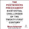 The Postmodern Predicament: Existential Challenges of the Twenty-First Century