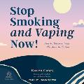 Stop Smoking and Vaping Now!: How to Recover from Nicotine Addiction