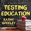 Testing Education: A Teacher's Memoir