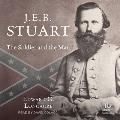J.E.B. Stuart: The Soldier and the Man