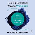 Healing Relational Trauma Workbook: Dyadic Developmental Psychotherapy in Practice
