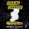 Cocaine Cowboys: The Deadly Rise of Ireland's Drug Lords