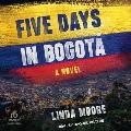 Five Days in Bogot?
