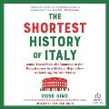 The Shortest History of Italy: 3,000 Years from the Romans to the Renaissance to a Modern Republic―a Retelling for Our Times