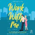 Work with Me: A Synergy Novel