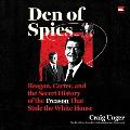 Den of Spies: Reagan, Carter, and the Secret History of the Treason That Stole the White House