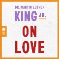 Dr. Martin Luther King Jr. on Love