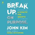 Break Up on Purpose: A Catalyst for Growth