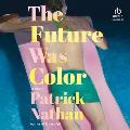 The Future Was Color