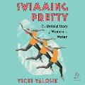 Swimming Pretty: The Untold Story of Women in Water