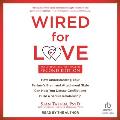 Wired for Love, Second Edition: How Understanding Your Partner's Brain and Attachment Style Can Help You Defuse Conflict and Build a Secure Relationsh