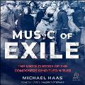 Music of Exile: The Untold Story of the Composers Who Fled Hitler