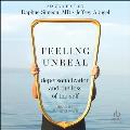 Feeling Unreal: Depersonalization and the Loss of the Self 2nd Edition