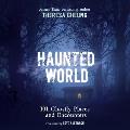 Haunted World: 101 Ghostly Places and Encounters