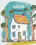 H?USER - Malbuch: 26 Designs zum Entspannen f?r Kinder, Erwachsene und Senioren