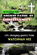 Walking the Ancient Paths of Christianity: Life changing quotes from WATCHMAN NEE