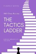 The Tactics Ladder - Beginner I: 500 Chess Puzzles, 600 Rating level, 2nd edition