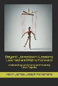 Beyond Jonestown: Lessons Learned and Paths Forward: Understanding Cult Dynamics and Preventing Future Tragedies