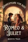 Romeo and Juliet Shakespeare for kids: Shakespeare in a language kids will understand and love