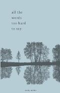 all the words too hard to say.: poetry collection