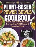 Plant-Base Power Bowls Cookbook: Vegan & Veggie Power Bowls: Gluten-Free, Sugar-Free Fodmap-Friendly & Easy on Your Wallet