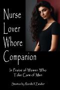 Nurse Lover Whore Companion: Skilled Women Who Take Care of Men
