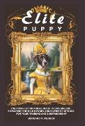 Elite Puppy: Your Perfect Pictorial Guide to Dog Breeds: Exploring the Rich History and Diversity of Dogs for Your Training and Com