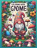 Coloring Book Gnomes: Colorful Adventures, Magical Situations: Regain Well-being and Make Stress Go Away with the Magical World of Gnomes