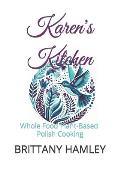 Karen's Kitchen: Whole Food Plant-Based Polish Cooking