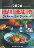 A Culinary Journey to Vibrant Wellbeing: Heart Healthy Cookbook for Beginners: Experience the Pleasure of Heart-Conscious Cooking for Everything from