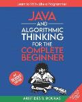 Java and Algorithmic Thinking for the Complete Beginner (3rd Edition): Learn to Think Like a Programmer