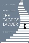 The Tactics Ladder - Intermediate I: 500 Chess Puzzles, 1200 Rating Level, 2nd Edition