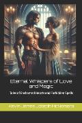 Eternal Whispers of Love and Magic: Tales of Enchanted Hearts and Forbidden Spells