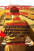 The Road to Hiroshima and Nagasaki: History of the Second World War, Major Personalities, Events and Battles