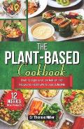 The Plant-Based Cookbook: Over 150 Super easy, and Nutrient-Rich Recipes for Healthy Plant Based Lifestyle