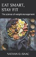 Eat Smart, Stay Fit: The science of weight management